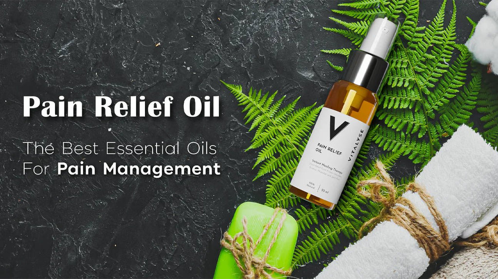 The Best Essential Oils for Pain Management - Vitalyse