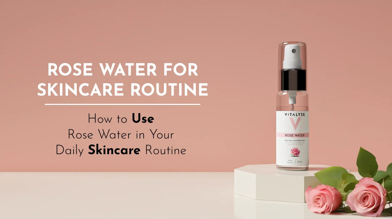 How to Use Rose Water in Your Daily Skincare Routine