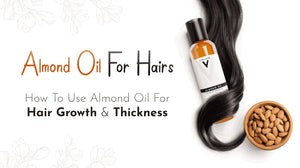 How to Use Almond Oil for Hair Growth and Thickness
