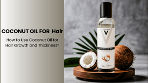 How to Use Coconut Oil for Hair Growth and Thickness - Vitalyse