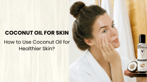 How to Use Coconut Oil for Healthier Skin and Hair - Vitalyse