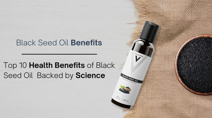 Top 10 Health Benefits of Black Seed Oil Backed by Science