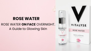 How to Use Rose Water on Face Overnight: A Guide to Glowing Skin